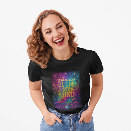 Unapologetically Out of My Mind Unisex Tee – (Black)